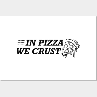 Pizza - In pizza we crust Posters and Art